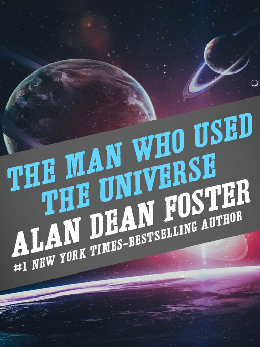 Title details for Man Who Used the Universe by Alan Dean Foster - Available
